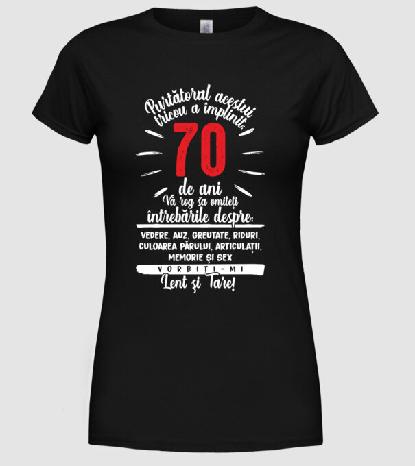 Purtătorul acestui tricou a împlinit: 70 de ani model negru pe tricou