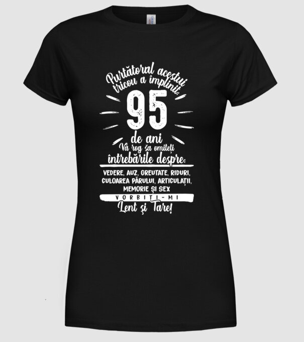 Purtătorul acestui tricou a împlinit: 95 de ani model negru pe tricou