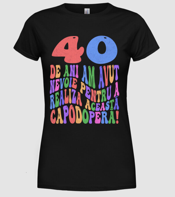 Realiza această capodoperă 40 model negru pe tricou