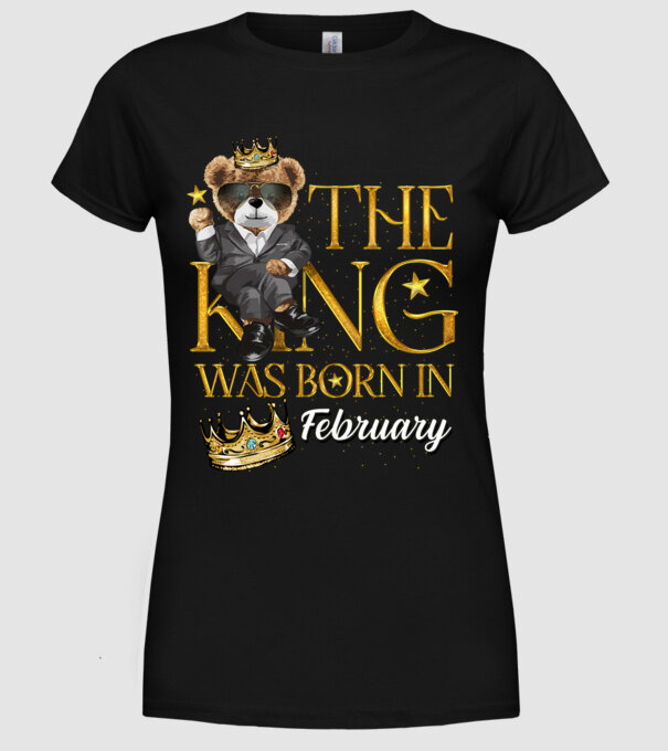 The king was born int FEBRUARY model negru pe tricou