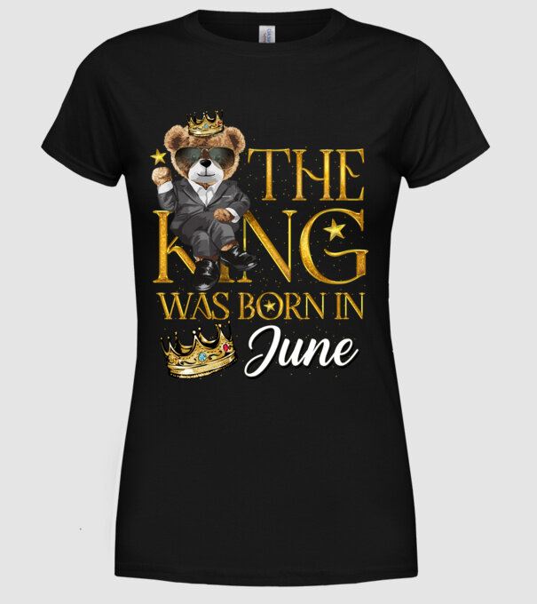 The king was born int JUNE model negru pe tricou