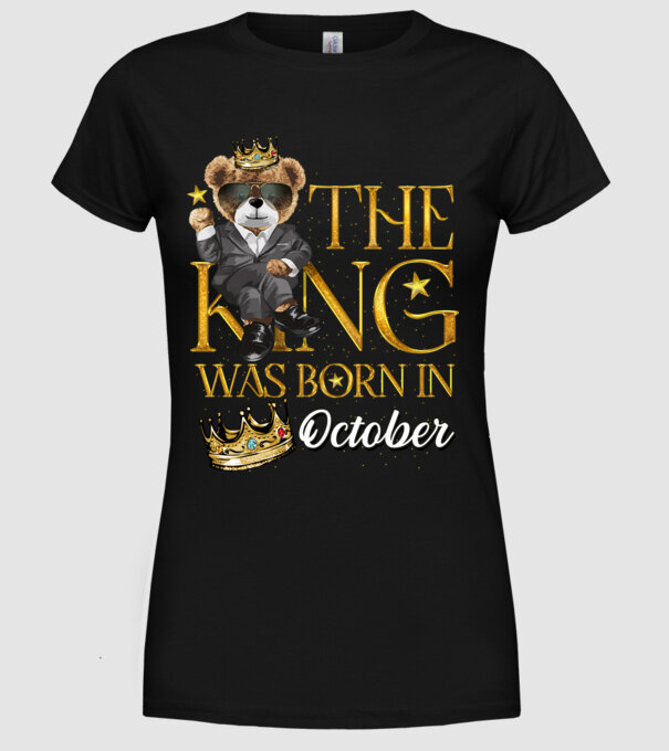 The king was born int OCTOBER model negru pe tricou