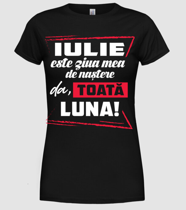 Toată luna IULIE model negru pe tricou