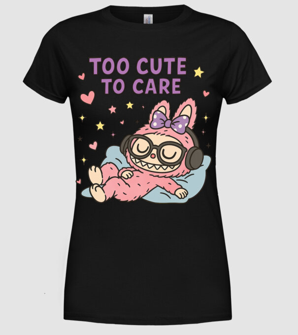 Too cute to care model negru pe tricou