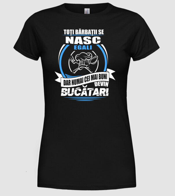 Toți bărbații se nasc egali bucătari model negru pe tricou