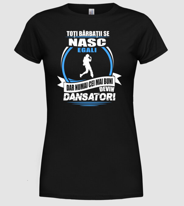Toți bărbații se nasc egali dansatori model negru pe tricou