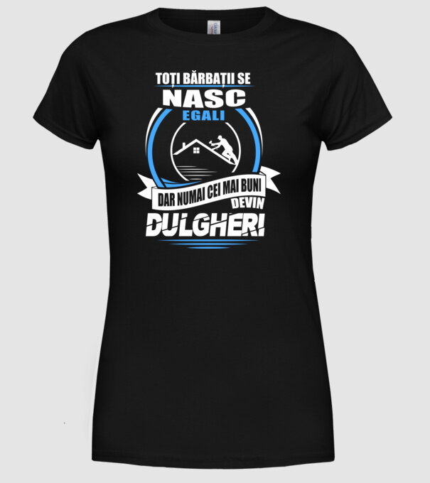 Toți bărbații se nasc egali dulgheri model negru pe tricou