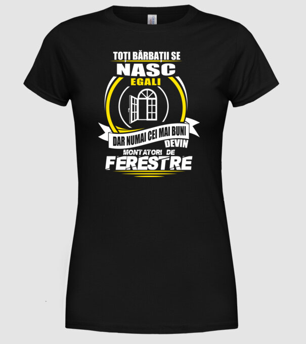 Toți bărbații se nasc egali montatori De ferestre model negru pe tricou