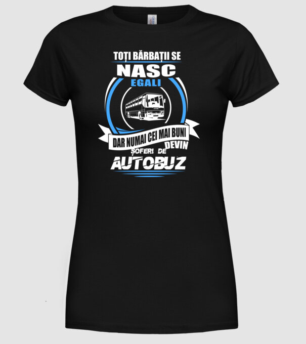 Toți bărbații se nasc egali șoferi de autobuz model negru pe tricou