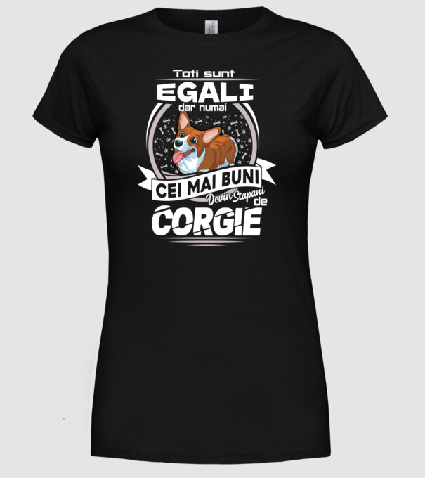 Toți sunt egali, dar numai cei mai buni devin stăpâni de corgie lght model negru pe tricou