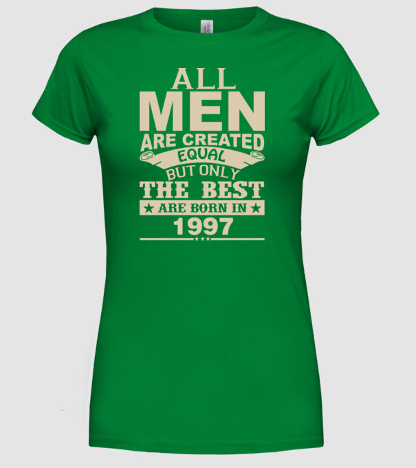 All men are created - 1997 model verde pe tricou