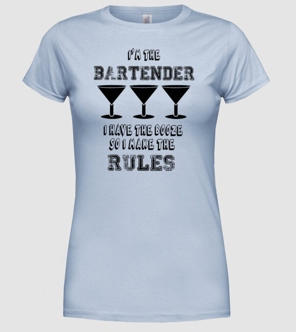 'I''m the bartender, I have the booze so I make the rules' model albastru deschis pe tricou