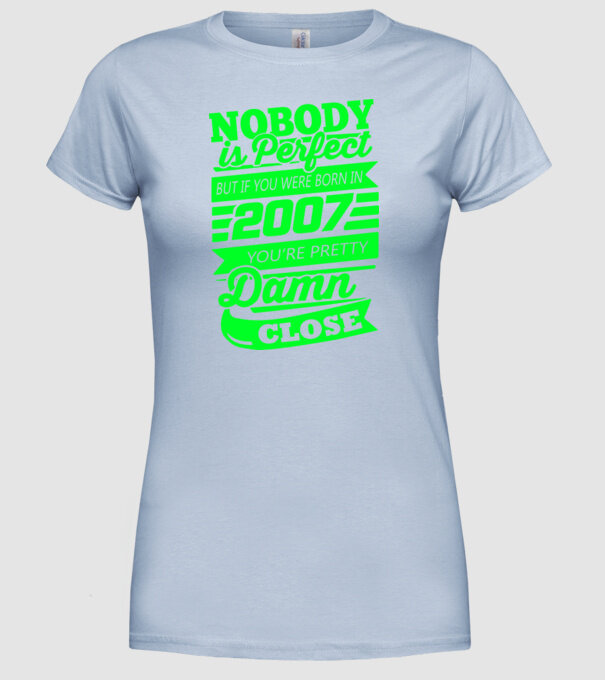 Nobody is perfect - Born in 2007 model albastru deschis pe tricou
