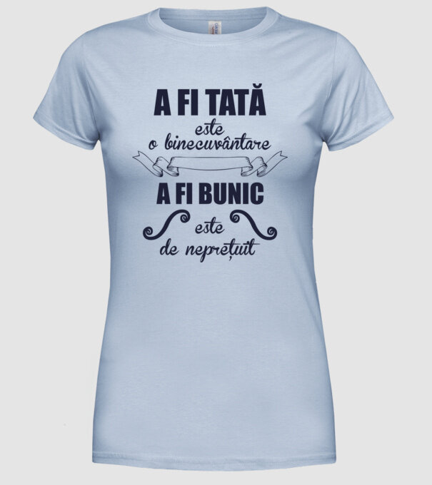 a fi tată este o binecuvântare, a fi bunic este de neprețuit model albastru deschis pe tricou