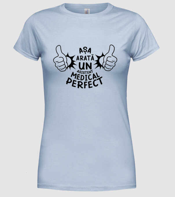 Așa arată un ASISTENT MEDICAL perfect model albastru deschis pe tricou