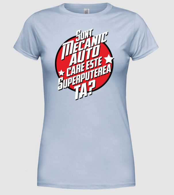 sunt mecanic auto, care este superputerea ta? model albastru deschis pe tricou