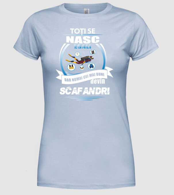 Toți se nasc egali, dar numai cei mai buni devin scafandri model albastru deschis pe tricou