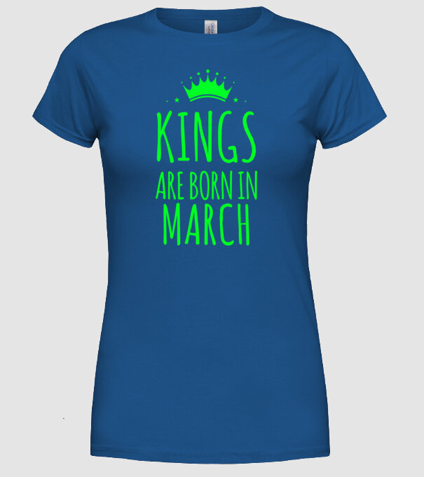 Kings are born in - March model albastru regal pe tricou