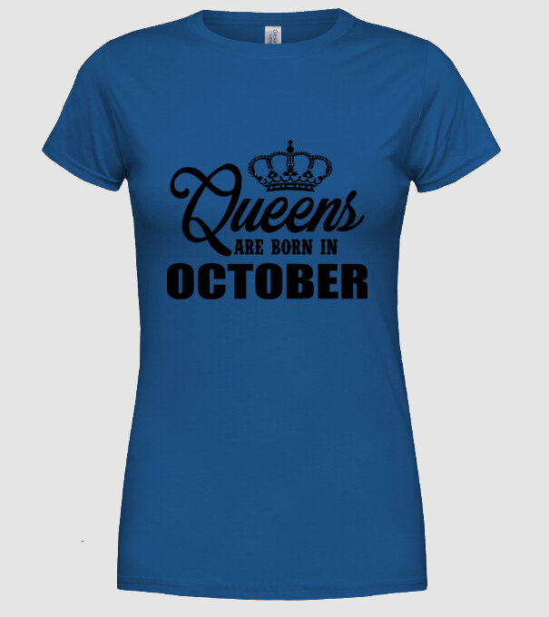 Queens are born in - October model albastru regal pe tricou
