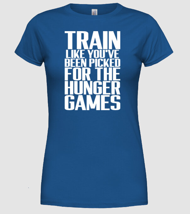 Train like youve been picked for the hunger games model albastru regal pe tricou