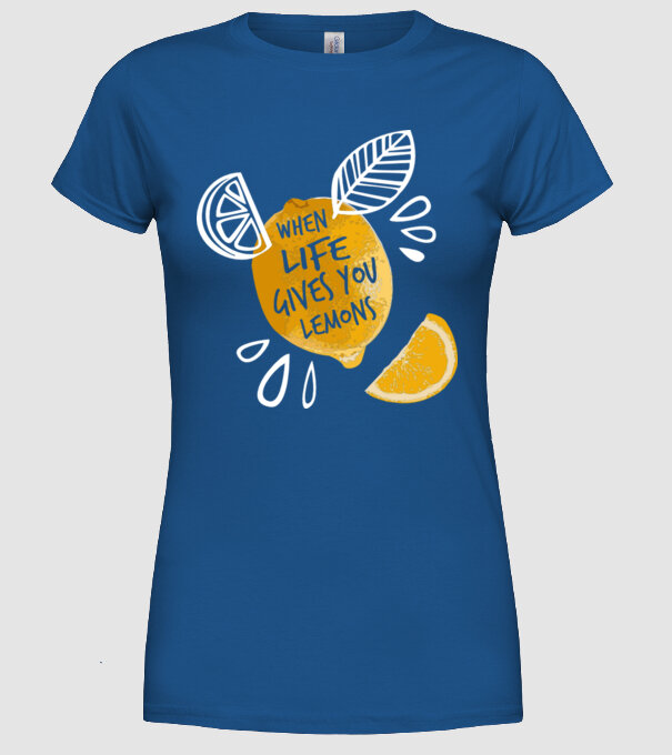 When life gives you lemons... model albastru regal pe tricou