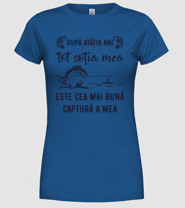după atâția ani, tot soția mea este cea mai bună captură a mea model albastru regal pe tricou