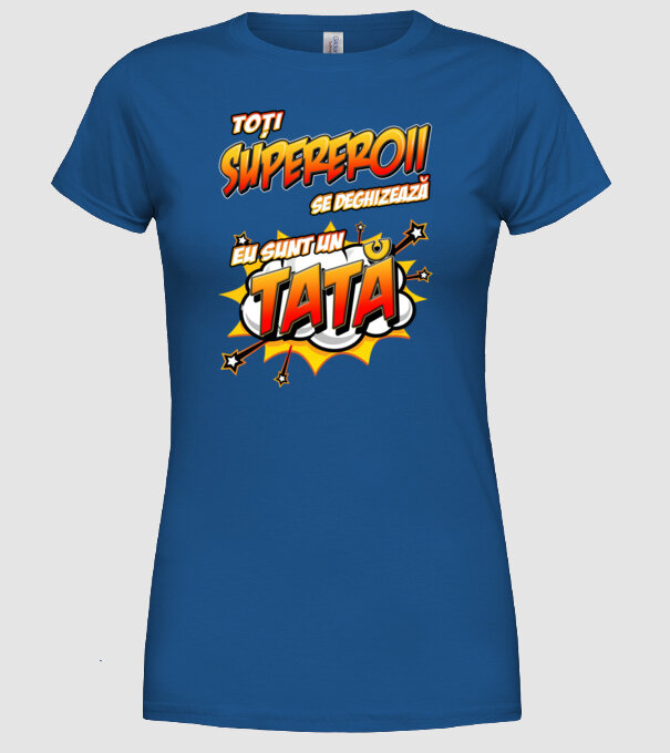 Toți supereroii se deghizează, eu sunt un tată model albastru regal pe tricou