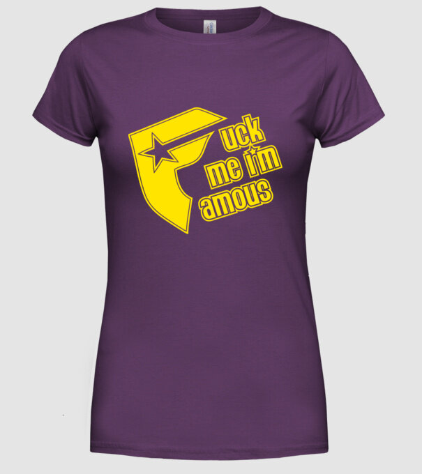'Fuck me I''m famous!' model mov pe tricou