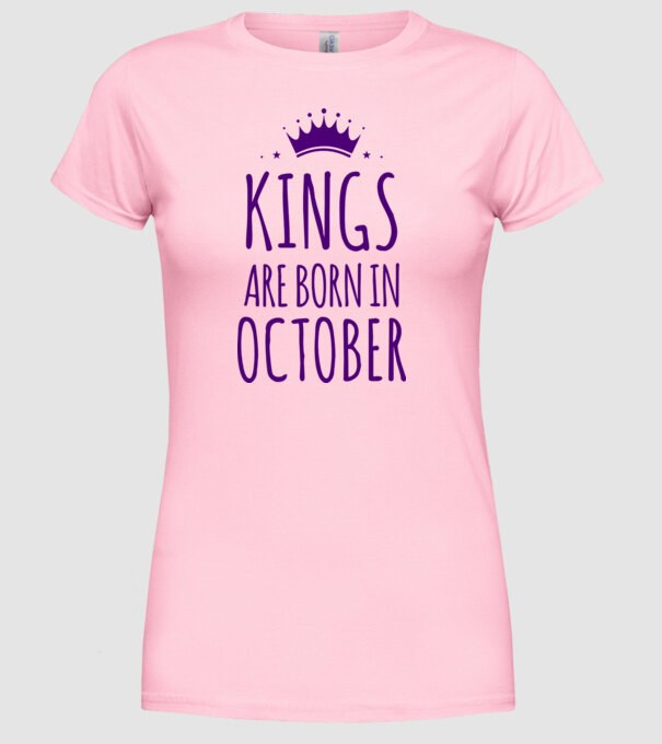 Kings are born in - October model roz deschis pe tricou