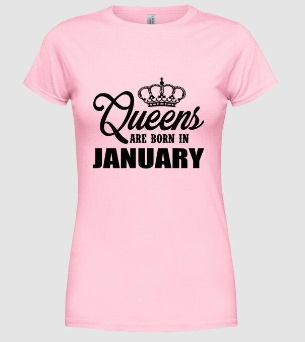 Queens are born in - January model roz deschis pe tricou