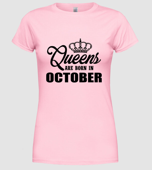 Queens are born in October model roz deschis pe tricou
