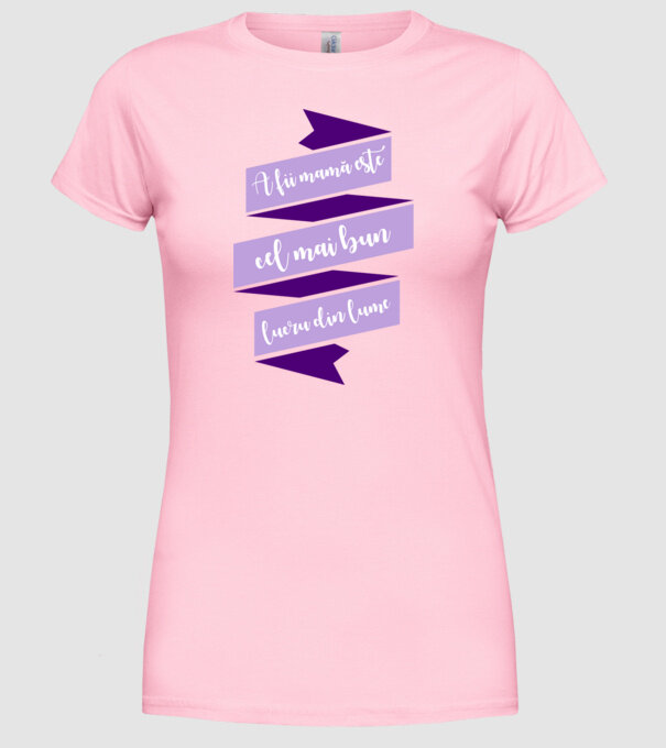 A fii mamă este cel mai bun lucru din lume model roz deschis pe tricou