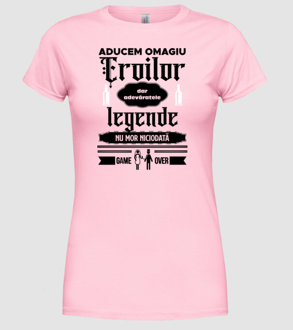 aducem omagiu eroilor, dar adevăratele legende nu mor niciodată model roz deschis pe tricou