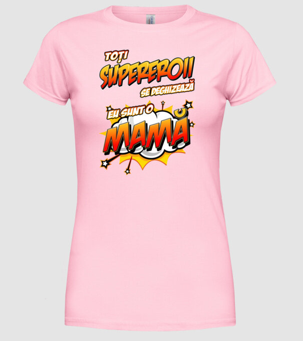 Toți supereroii se deghizează, eu sunt o mamă model roz deschis pe tricou