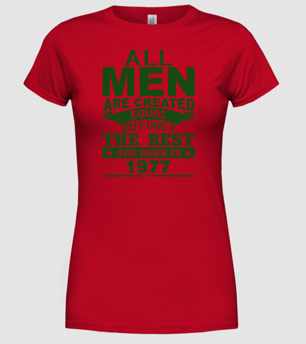 All men are created - 1977 model roșu pe tricou