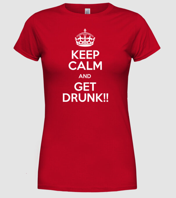 keep calm and get drunk model roșu pe tricou