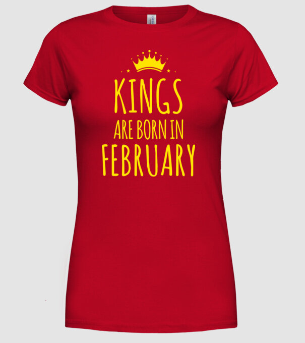 Kings are born in - February model roșu pe tricou