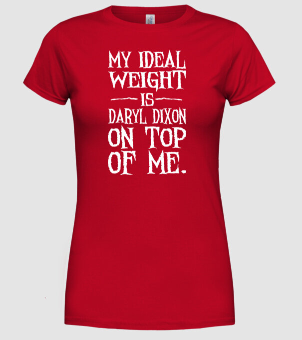 My ideal wight is dixon on me model roșu pe tricou