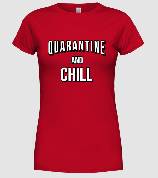 Quarantine and Chill model roșu pe tricou