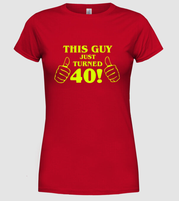 This guy just turned - 40 model roșu pe tricou