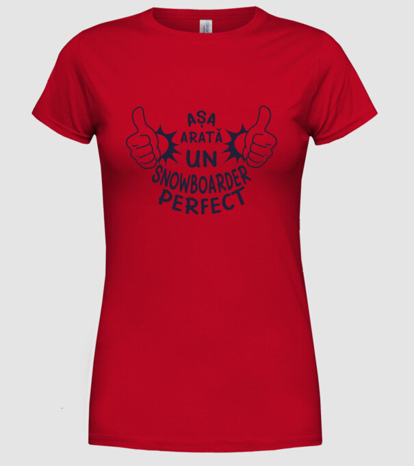 AȘA ARATĂ UN SNOWBOARDER PERFECT model roșu pe tricou