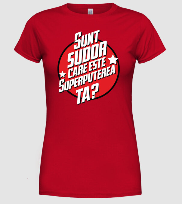 sunt sudor, care este superputerea ta? model roșu pe tricou