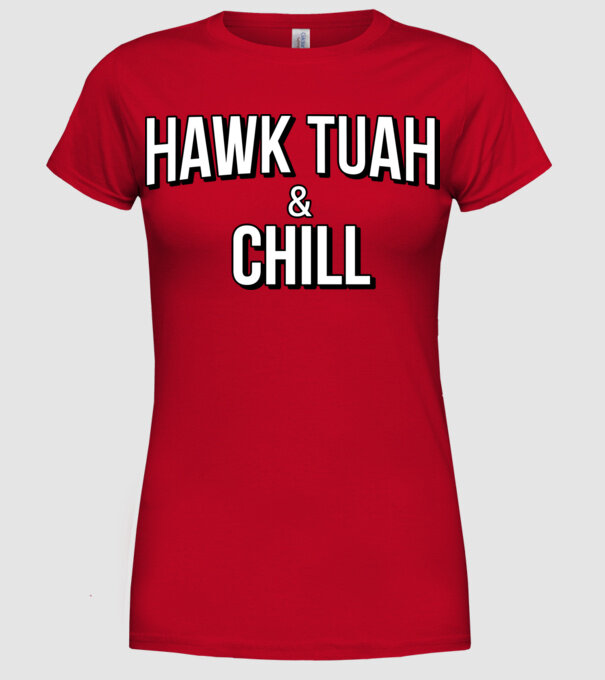 Hawk tuah and chill netflix model roșu pe tricou