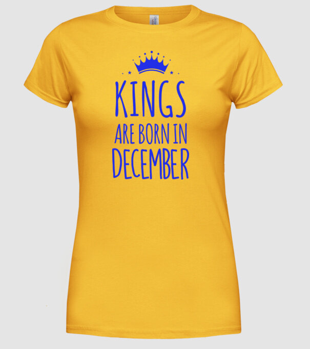 Kings are born in - December model galben pe tricou