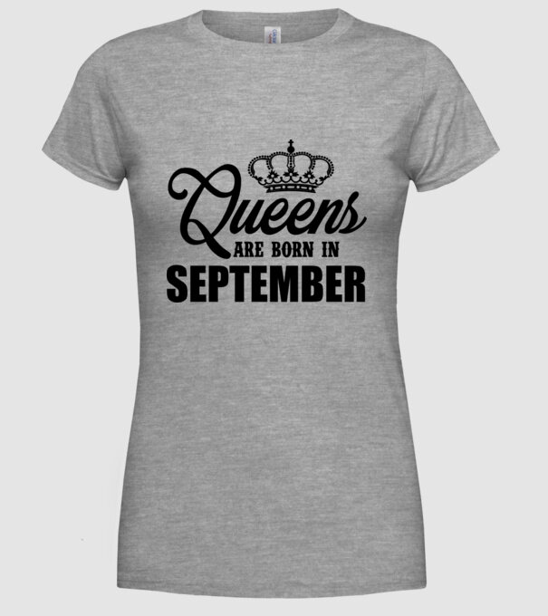 Queens are born in September model gri pe tricou