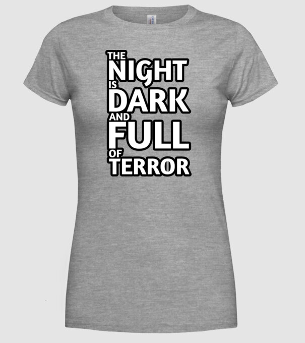 The night is dark and full of terror model gri pe tricou