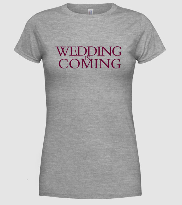 Wedding is coming model gri pe tricou