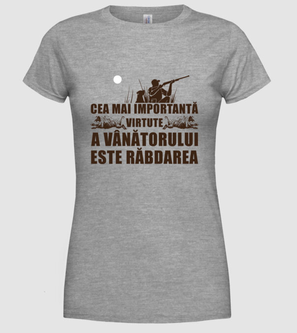 cea mai importantă virtute a vânătorului este răbdarea model gri pe tricou