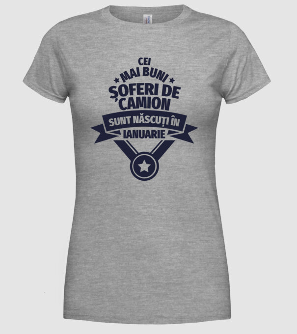Cei mai buni șoferi de camion sunt născuți în Ianuarie model gri pe tricou
