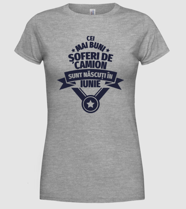 Cei mai buni șoferi de camion sunt născuți în Iunie model gri pe tricou